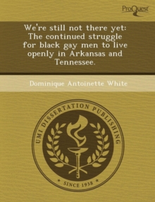 Image for We're Still Not There Yet: The Continued Struggle for Black Gay Men to Live Openly in Arkansas and Tennessee