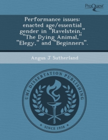 Image for Performance Issues: Enacted Age/Essential Gender in Ravelstein, the Dying Animal, Elegy, and Beginners.