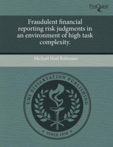 Image for Fraudulent Financial Reporting Risk Judgments in an Environment of High Task Complexity
