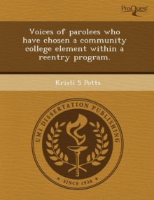 Image for Voices of Parolees Who Have Chosen a Community College Element Within a Reentry Program