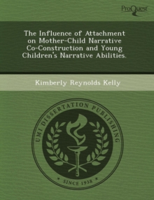 Image for The Influence of Attachment on Mother-Child Narrative Co-Construction and Young Children's Narrative Abilities
