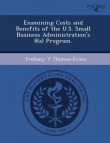 Image for Examining Costs and Benefits of the U.S. Small Business Administration's 8(a) Program