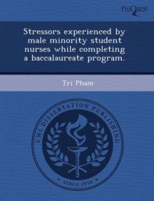 Image for Stressors Experienced by Male Minority Student Nurses While Completing a Baccalaureate Program