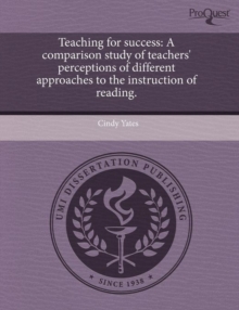 Image for Teaching for Success: A Comparison Study of Teachers' Perceptions of Different Approaches to the Instruction of Reading