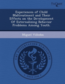 Image for Experiences of Child Maltreatment and Their Effects on the Development of Externalizing Behavior Problems Among Youth