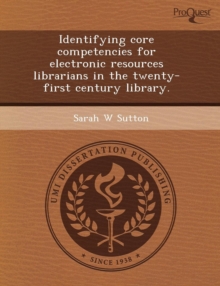 Image for Identifying Core Competencies for Electronic Resources Librarians in the Twenty-First Century Library