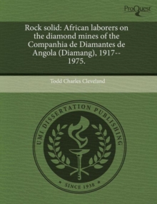 Image for Rock Solid: African Laborers on the Diamond Mines of the Companhia de Diamantes de Angola (Diamang)