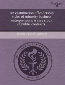 Image for An Examination of Leadership Styles of Minority Business Entrepreneurs: A Case Study of Public Contracts