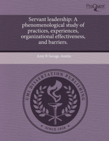 Image for Servant Leadership: A Phenomenological Study of Practices
