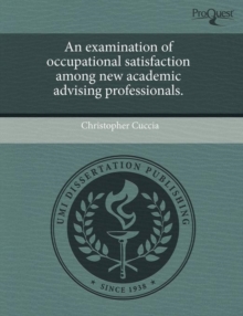 Image for An Examination of Occupational Satisfaction Among New Academic Advising Professionals