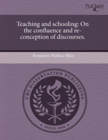 Image for Teaching and schooling : On the confluence and re-conception of discourses.