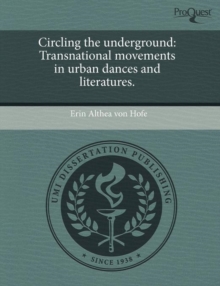 Image for Circling the Underground: Transnational Movements in Urban Dances and Literatures