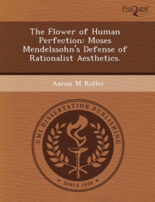 Image for The Flower of Human Perfection: Moses Mendelssohn's Defense of Rationalist Aesthetics