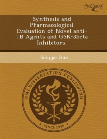 Image for Synthesis and Pharmacological Evaluation of Novel Anti-Tb Agents and Gsk-3beta Inhibitors