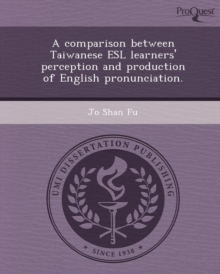 Image for A Comparison Between Taiwanese ESL Learners' Perception and Production of English Pronunciation