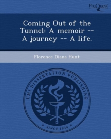 Image for Coming Out of the Tunnel: A Memoir -- A Journey -- A Life