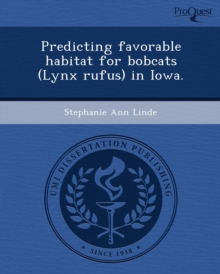 Image for Predicting Favorable Habitat for Bobcats (Lynx Rufus) in Iowa