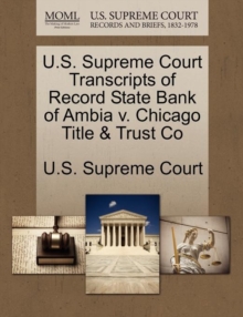 Image for U.S. Supreme Court Transcripts of Record State Bank of Ambia V. Chicago Title & Trust Co