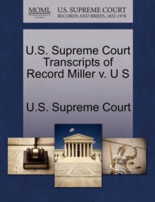 Image for U.S. Supreme Court Transcripts of Record Miller V. U S