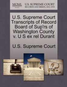 Image for U.S. Supreme Court Transcripts of Record Board of Sup'rs of Washington County V. U S Ex Rel Durant