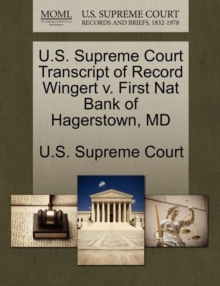 Image for U.S. Supreme Court Transcript of Record Wingert V. First Nat Bank of Hagerstown, MD