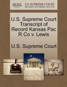 Image for U.S. Supreme Court Transcript of Record Kansas Pac R Co V. Lewis