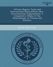 Image for African Regime Types and International Humanitarian Non-Governmental Organizations: A Comparative Study of the Relationships of Friends and Enemies