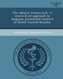 Image for The Alliance Framework: A Micro-Level Approach to Diagnose Protracted Conflict in South Central Somalia