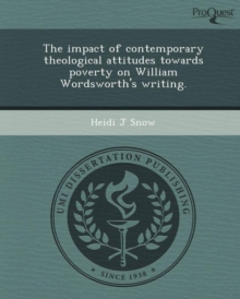 Image for The Impact of Contemporary Theological Attitudes Towards Poverty on William Wordsworth's Writing