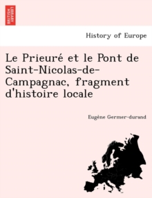 Image for Le Prieure Et Le Pont de Saint-Nicolas-de-Campagnac, Fragment D'Histoire Locale