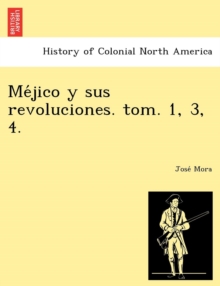 Image for Me´jico y sus revoluciones. tom. 1, 3, 4.