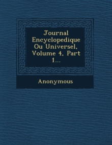 Image for Journal Encyclopedique Ou Universel, Volume 4, Part 1...