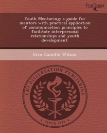 Image for Youth Mentoring: A Guide for Mentors with Practical Application of Communication Principles to Facilitate Interpersonal Relationships a