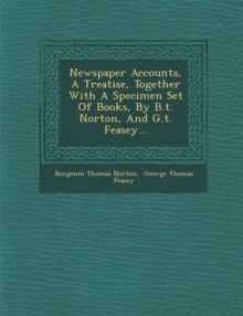 Image for Newspaper Accounts, a Treatise, Together with a Specimen Set of Books, by B.T. Norton, and G.T. Feasey...