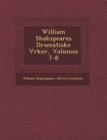 Image for William Shakspeares Dramatiske V?rker, Volumes 7-8