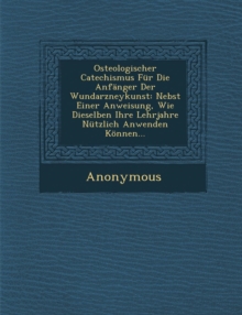 Image for Osteologischer Catechismus Fur Die Anfanger Der Wundarzneykunst