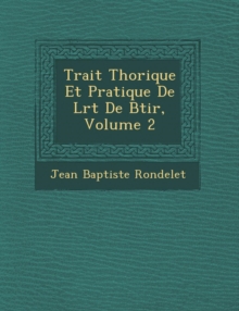 Image for Trait Th Orique Et Pratique de L Rt de B Tir, Volume 2
