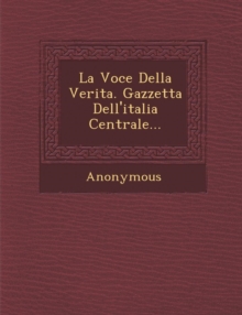 Image for La Voce Della Verita. Gazzetta Dell'italia Centrale...