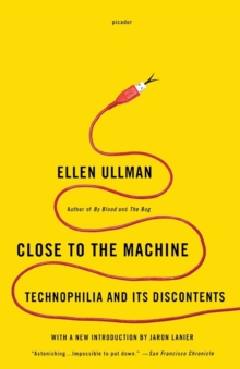 Image for Close to the Machine : Technophilia and Its Discontents