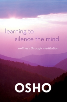 Image for Learning to silence the mind  : wellness through meditation