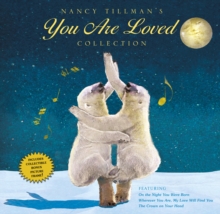 Image for Nancy Tillman's YOU ARE LOVED Collection : On the Night You Were Born; Wherever You Are, My Love Will Find You; and The Crown on Your Head