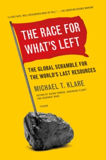 Image for The race for what's left  : the global scramble for the world's last resources