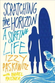 Image for Scratching the horizon: a surfing life