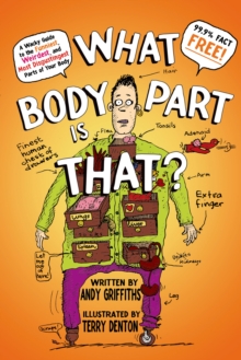 Image for What Body Part Is That? : A Wacky Guide to the Funniest, Weirdest, and Most Disgustingest Parts of Your Body