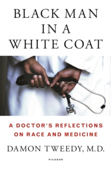 Image for Black man in a white coat  : a doctor's reflections on race and medicine