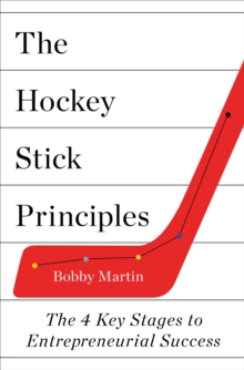 Image for The hockey stick principles: the 4 key stages to entrepreneurial success