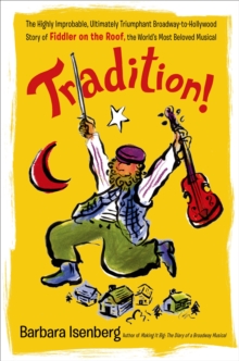 Image for Tradition! : The Highly Improbable, Ultimately Triumphant Broadway-To-Hollywood Story of Fiddler on the Roof, the World's Most Beloved Musical