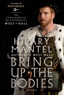 Image for Bring Up the Bodies: The Conclusion to PBS Masterpiece's Wolf Hall: A Novel