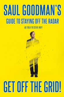 Image for Get of the grid!  : Saul Goodman's guide to staying off the radar