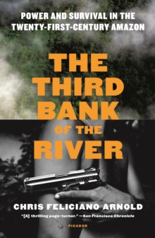 Image for Third Bank of the River: Power and Survival in the Twenty-first-century Amazon